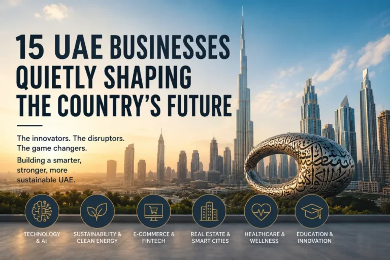 15 UAE Businesses Quietly Shaping the Country's Future