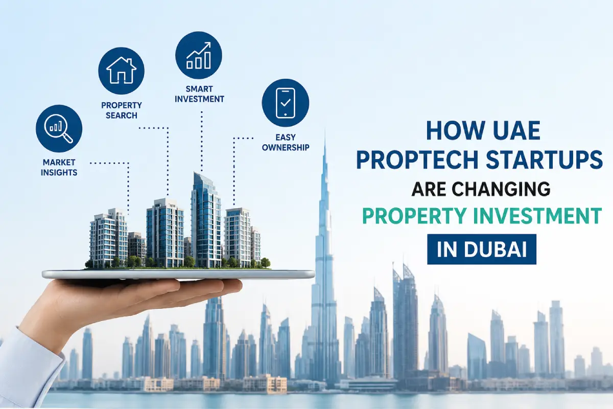 How UAE PropTech Startups Are Changing Property Investment in Dubai